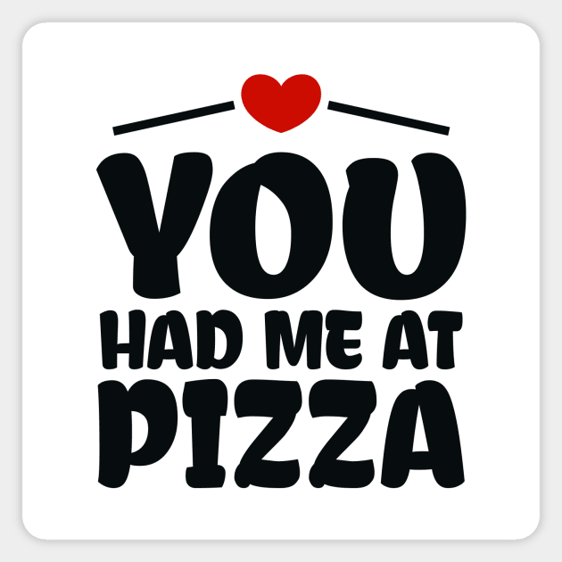 You Had me at Pizza
